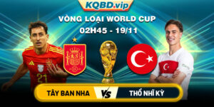Soi Kèo Tây Ban Nha Vs Thổ Nhĩ Kỳ 02h45 Ngày 19_11 Vòng Loại World Cup